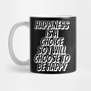 Happiness is A Choice Mug